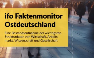 ifo Faktenmonitor Ostdeutschland: Eine Datenquelle mit Alleinstellungsmerkmal